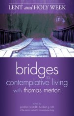 Lent and Holy Week: Bridges to Contemplative Living with Thomas Merton